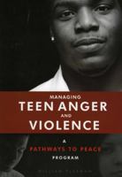 Managing Teen Anger and Violence: A Pathways to Peace Program 1570232768 Book Cover
