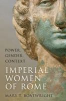 The Imperial Women of Rome: Power, Gender, Context 0197777007 Book Cover
