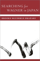 Searching for Wagner in Japan 0197620418 Book Cover
