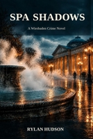 Spa Shadows: A Wiesbaden Crime Novel B0HKD3TTMH Book Cover