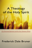 A Theology of the Holy Spirit; The Pentecostal Experience and the New Testament Witness 0802815472 Book Cover