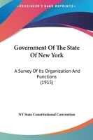 Government Of The State Of New York: A Survey Of Its Organization And Functions 1165100932 Book Cover