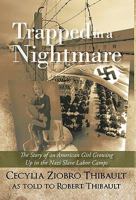 Trapped in a Nightmare: The Story of an American Girl Growing Up in the Nazi Slave Labor Camps 1462011284 Book Cover