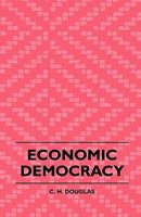 Economic Democracy 1015512313 Book Cover