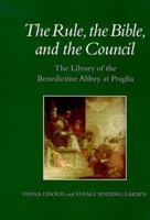The Rule, the Bible, and the Council: The Library of the Benedictine Abbey at Praglia 159740747X Book Cover
