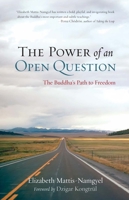 The Power of an Open Question: The Buddha's Path to Freedom 1590309278 Book Cover