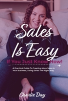 Sales is easy if you just know how! 1913728889 Book Cover