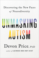 Unmasking Autism: Discovering the New Faces of Neurodiversity 0593235231 Book Cover