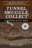 Tunnel, Smuggle, Collect: A Holocaust Boy 1595984054 Book Cover