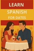 Learn Spanish for Dates (Spanish Comprehensible Input) B0F4WL4S62 Book Cover