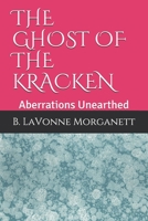 THE GHOST OF THE KRACKEN: Aberrations Unearthed B08P438Q4F Book Cover