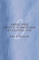 Simple Verse Given to a Simple Man by a Loving God 1606721429 Book Cover