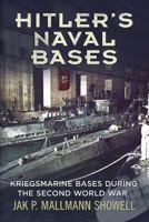 Hitler's Naval Bases: Kriegsmarine Bases During the Second World War 1781551987 Book Cover