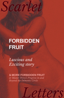 Forbidden Fruit; Luscious and Exciting story; and More Forbidden Fruit 1511529067 Book Cover