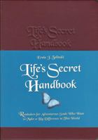 Life's Secret Handbook: Reminders for Adventurous Souls Who Want to Make a Big Difference in This World 0981311830 Book Cover