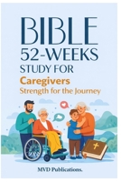 52-Week Bible Study for Caregivers B0GTQ9175R Book Cover