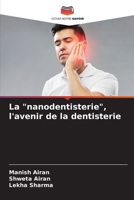 La "nanodentisterie", l'avenir de la dentisterie (French Edition) 6203825611 Book Cover