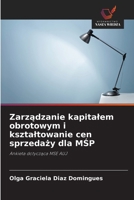 Zarzadzanie kapitalem obrotowym i ksztaltowanie cen sprzedazy dla MSP (Polish Edition) 620837152X Book Cover