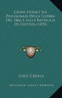 Cenni Storici Sui Preliminari Della Guerra Del 1866 E Sulla Battaglia Di Custoza 1147238421 Book Cover