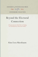 Beyond the Electoral Connection: Reassessment of the Role of Voting in Contemporary American Politics 0812279166 Book Cover