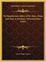 The Benedictine Abbey Of Ss. Mary, Peter, And Paul, At Pershore, Worcestershire 1017242267 Book Cover