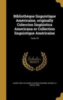 Bibliotheque Linguistique Americaine, Originally Coleccion Linguistica Americana or Collection Linguistique Americaine; Tome 19 1360578056 Book Cover