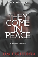 They Come In Peace: A Horror Novel B0FF24RFHK Book Cover