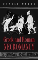Greek and Roman Necromancy 0691119686 Book Cover