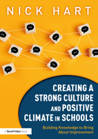 Creating a Strong Culture and Positive Climate in Schools: Building Knowledge to Bring about Improvement 1032168846 Book Cover