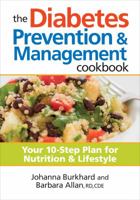 The Diabetes Prevention & Management Cookbook: Your 10-Step Plan for Nutrition & Lifestyle 0778804437 Book Cover