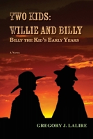 Two Kids: Willie and Billy: Billy the Kid's Early Years 1632936356 Book Cover
