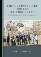 The Grenvillites and the British Press: Colonial and British Politics, 1750-1770 152754186X Book Cover