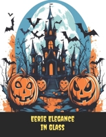 Eerie Elegance in Glass: Stained Glass Halloween Coloring Book with 50 Relaxing Designs B0CGKXQ93Q Book Cover
