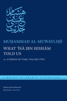 What ʿĪsā Ibn Hishām Told Us: Or, a Period of Time, Volume Two 1479862258 Book Cover