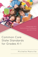 Common Core State Standards for Grades K-1: Language Arts Instructional Strategies and Activities 1475806639 Book Cover