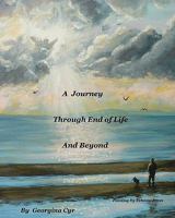 A Journey Through End of Life and Beyond 1449565689 Book Cover