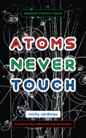 Atoms Never Touch 1849355282 Book Cover