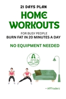 “Home Workouts for Busy People: Burn Fat in 20 Minutes a Day – No Equipment Needed” B0FB3XLH53 Book Cover
