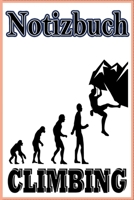 Notizbuch Climbing: Tagebuch für Kletterer I Din A 5 120 Seiten  I  Dotgrid Manuskript  I  Klettern Evolution (German Edition) 1676013156 Book Cover