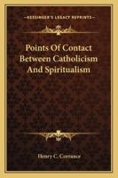 Points of Contact Between Catholicism and Spiritualism 1428640428 Book Cover