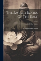 The Sacred Books Of The East: The Question Of King Milinda; Series 1 1022375180 Book Cover