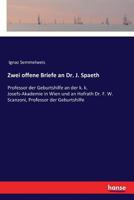 Zwei offene Briefe an Dr. J. Spaeth: Professor der Geburtshilfe an der k. k. Josefs-Akademie in Wien und an Hofrath Dr. F. W. Scanzoni, Professor der Geburtshilfe (German Edition) 3337198864 Book Cover