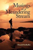 Musings of a Meandering Stream: Reflections on Life 0595502318 Book Cover
