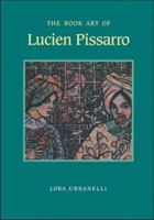 The Book Art of Lucien Pissarro: With a Bibliographical List of the Books of the Eragny Press, 1894-1914 1559211911 Book Cover