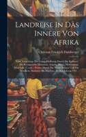 Landreise In Das Innere Von Afrika: Vom Vorgebirge Der Guten Hoffnung Durch Die Kaffarey, Die Königreiche Mataman, Angola, Massi, Monoemugi, Muschako ... In Den Jahren 1781... 1021050393 Book Cover