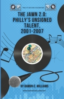 The Jawn 2.0: Philly's Unsigned Talent, 2001 - 2007 B08M7J3Q8K Book Cover