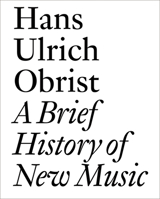 A Brief History of New Music 3037641908 Book Cover