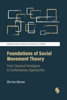 Foundations of Social Movement Theory: From Classical Paradigms to Contemporary Approaches (Minerva Series in Social and Political Theory) 191940970X Book Cover