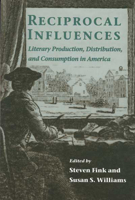 Reciprocal Influences: Literary Production, Distribution, and Consumption in America 0814250319 Book Cover
