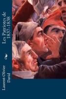 Les Patriotes de 1837-1838 1534821228 Book Cover